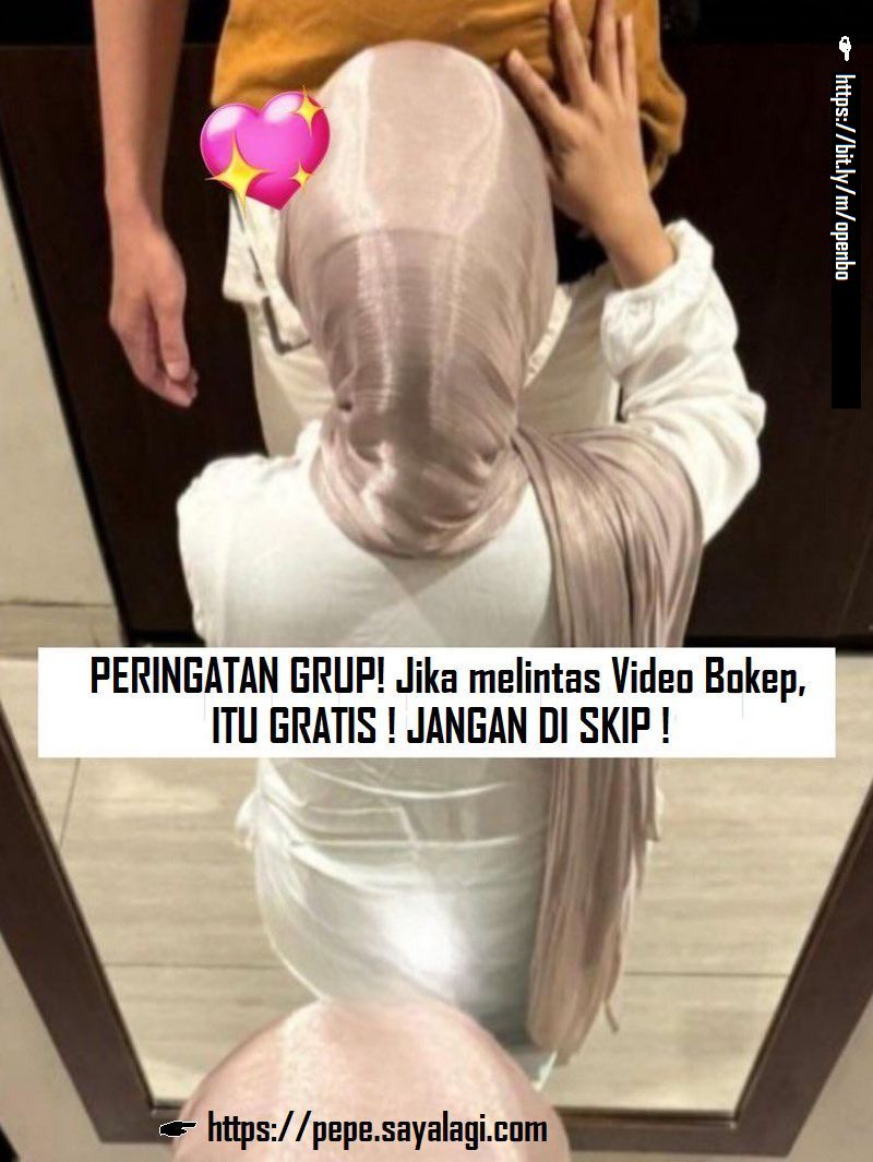 Photo Meme Video Bokep Soraya Pepe Hijaber ITU GRATIS Jangan di Skip!