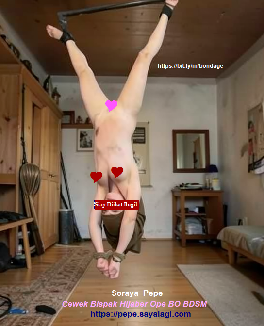 Photo bugil Soraya Pepe diikat kaki di atas, kepala di bawah (suspended upside down) Photo bugil Soraya Pepe diikat kaki di atas, kepala di bawah (suspended upside down)